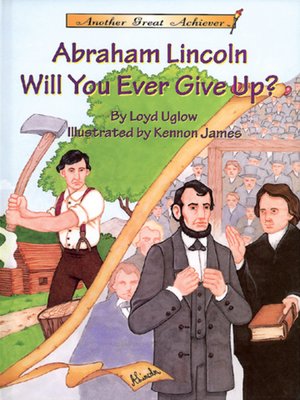 cover image of Abraham Lincoln - Will You Ever Give Up?